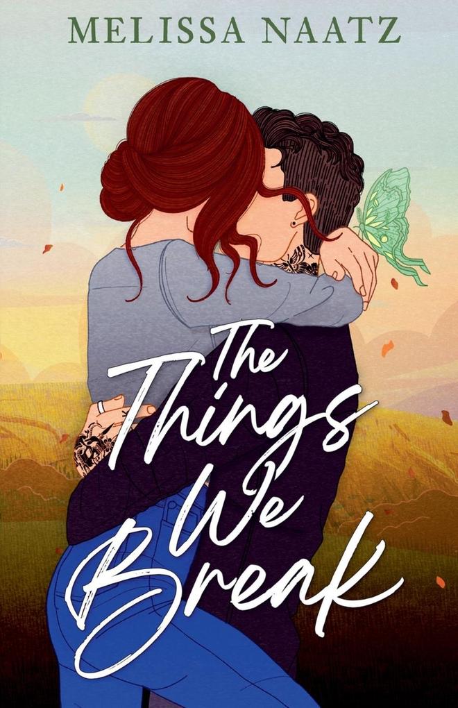 Produktbild: The Things We Break | Melissa Naatz