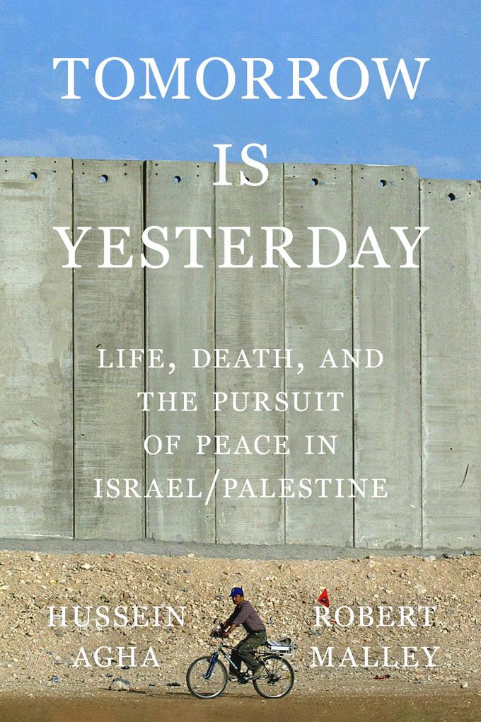 Produktbild: Tomorrow Is Yesterday | Hussein Agha, Robert Malley