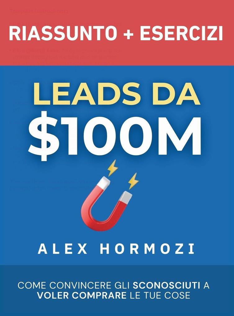 Produktbild: Leads da $100M Riassunto e Manuale Degli Esercizi | Alex Hormozi