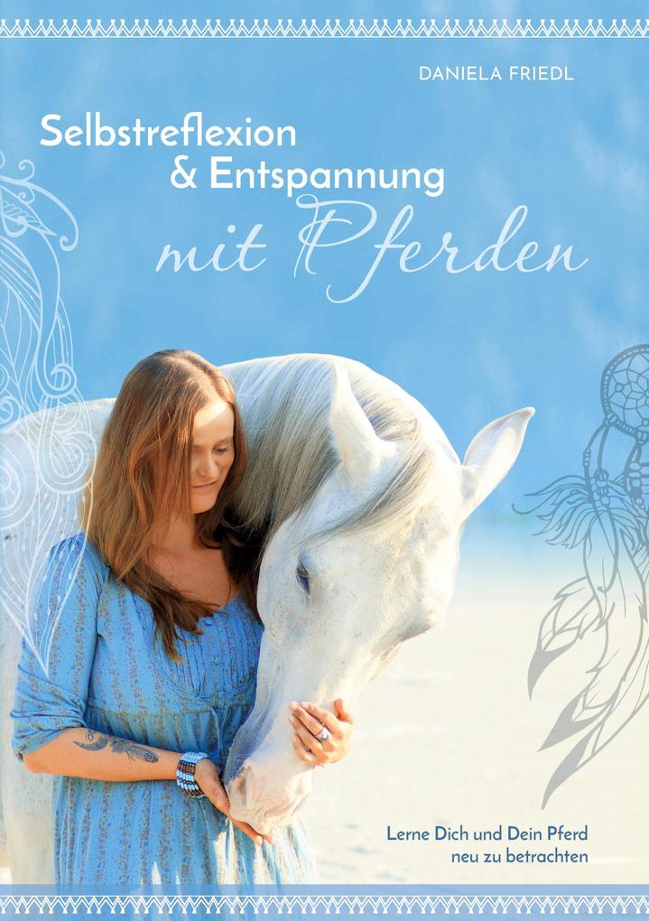 Produktbild: Selbstreflexion und Entspannung mit Pferden | Daniela Friedl