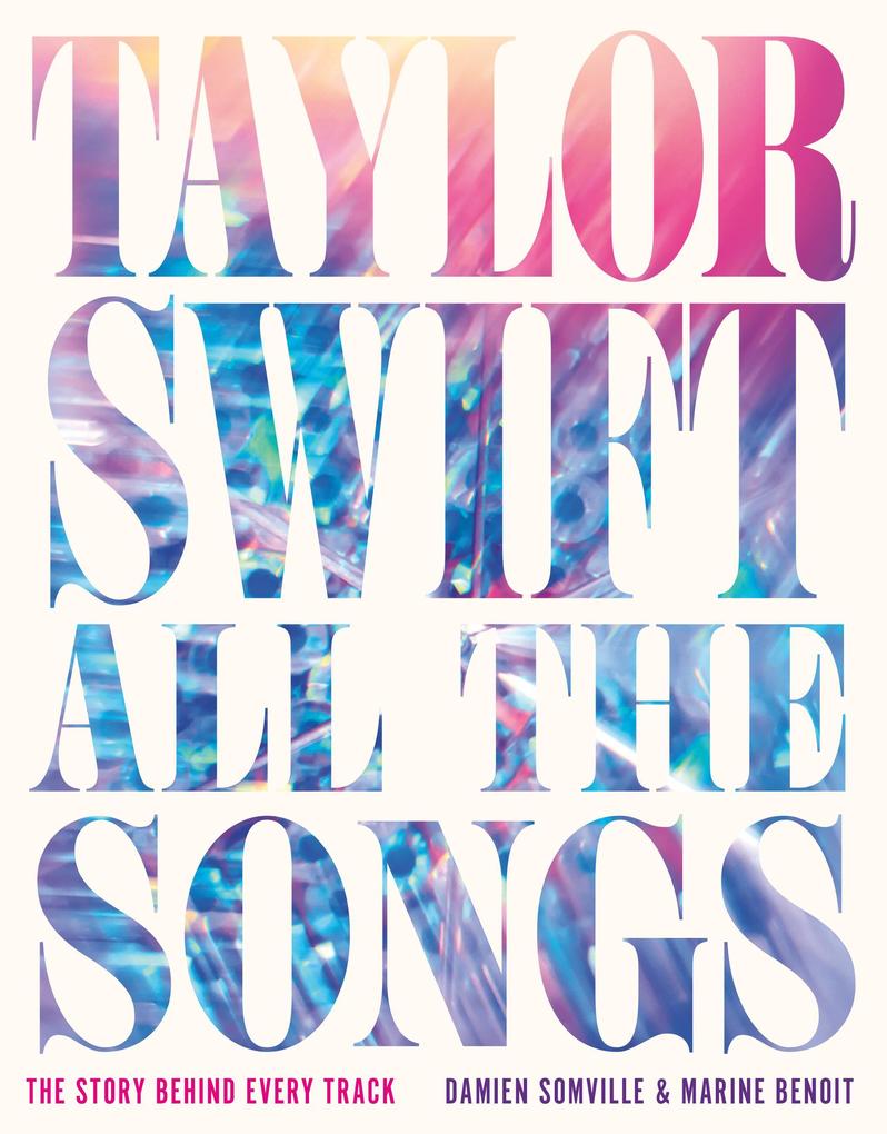 Produktbild: Taylor Swift All the Songs | Damien Somville, Marine Benoit