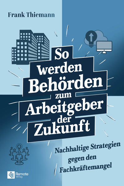 Produktbild: So werden Behörden zum Arbeitgeber der Zukunft | Frank Thiemann
