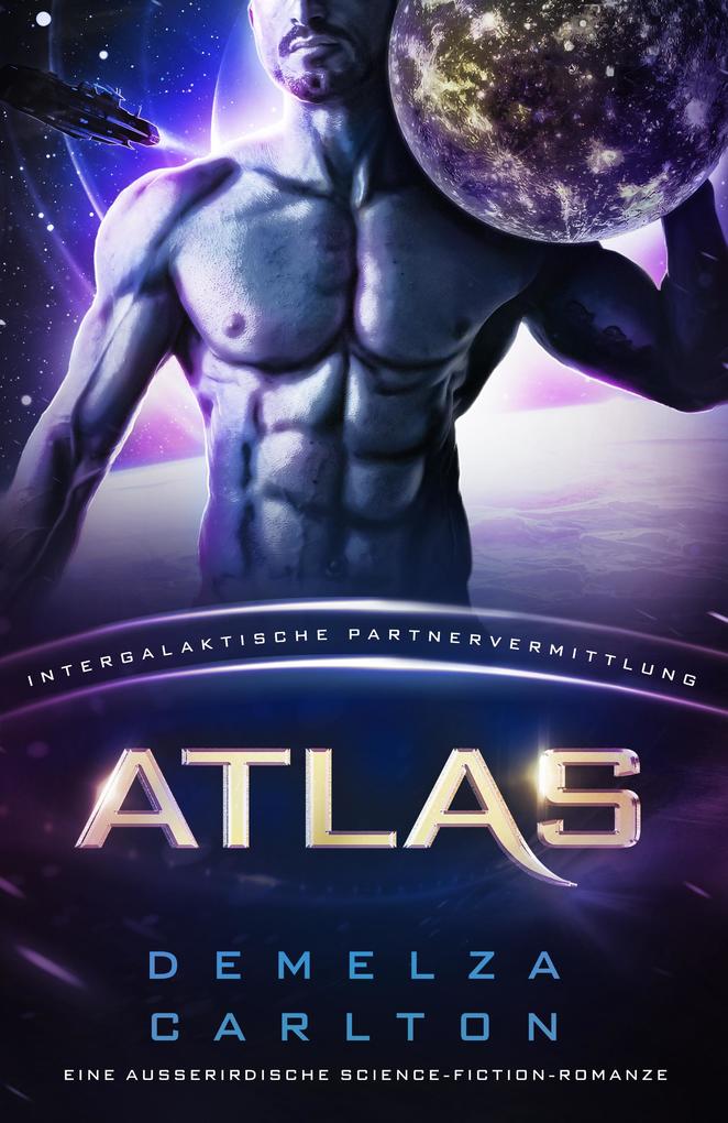 Produktbild: Atlas: Eine Ausserirdische Science-Fiction-Romanze (Intergalaktische Partnervermittlung) | Demelza Carlton