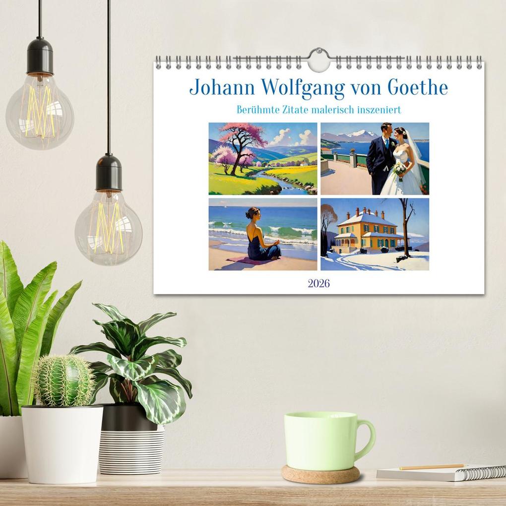 Weitere Ansicht: Johann Wolfgang von Goethe. Berühmte Zitate malerisch inszeniert (Wandkalender 2026 DIN A4 quer), CALVENDO Monatskalender | Steffani Lehmann, Calvendo