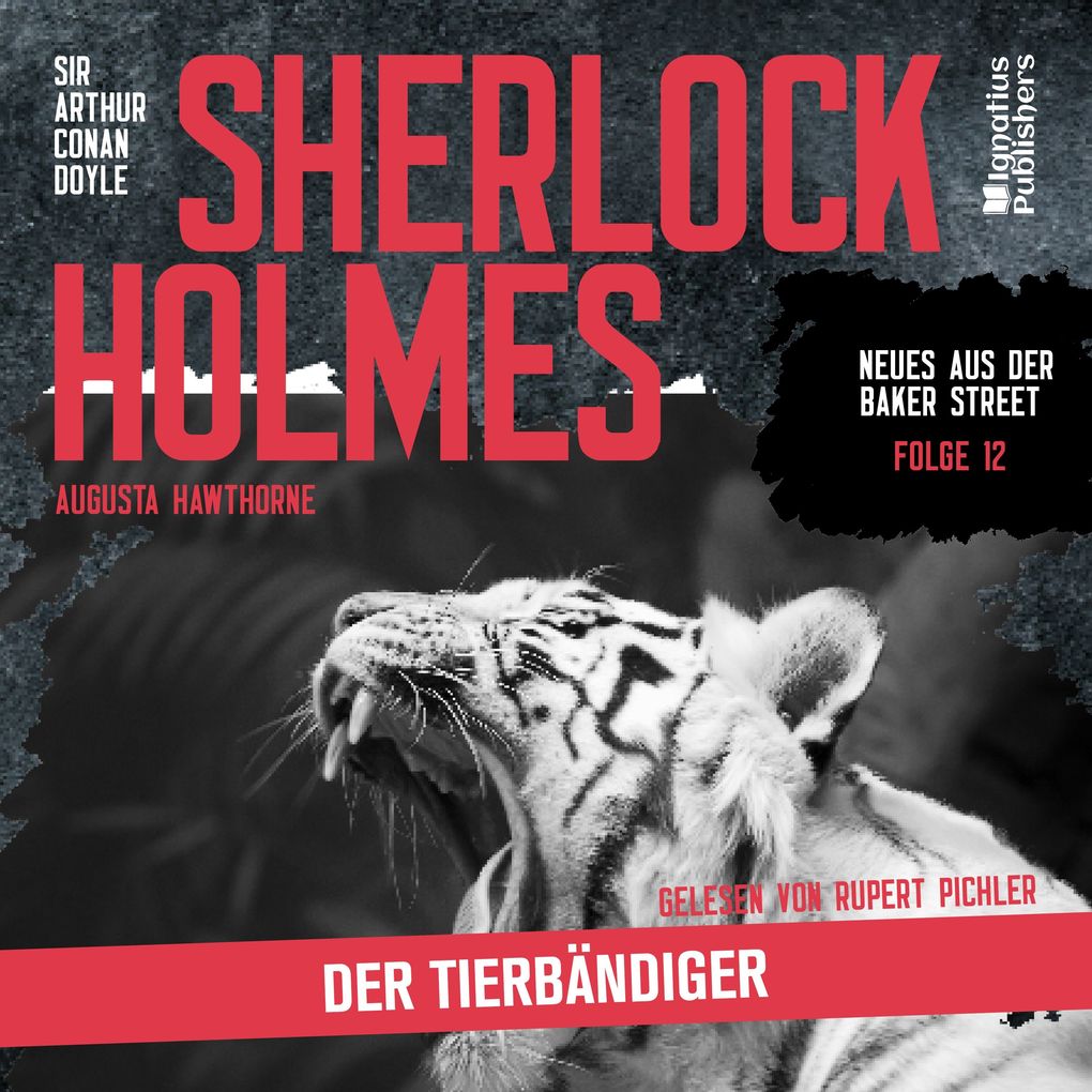 Produktbild: Sherlock Holmes: Der Tierbändiger (Neues aus der Baker Street, Folge 12) | Sir Arthur Conan Doyle, Augusta Hawthorne