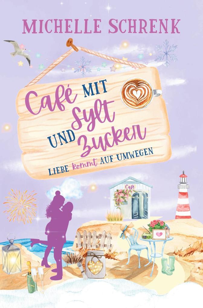 Produktbild: Café mit Sylt und Zucker: Liebe kommt auf Umwegen | Michelle Schrenk