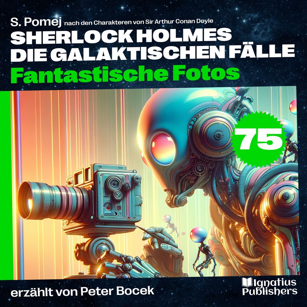 Produktbild: Fantastische Fotos (Sherlock Holmes - Die galaktischen Fälle, Folge 75) | Sir Arthur Conan Doyle, S. Pomej