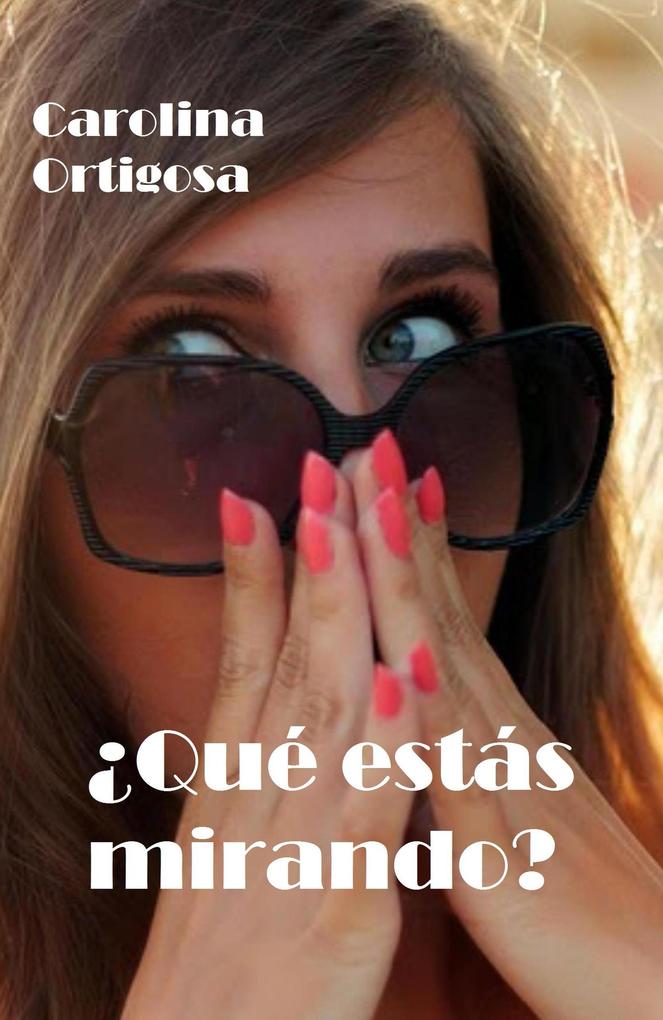 Produktbild: Qué estás mirando? | Carolina Ortigosa