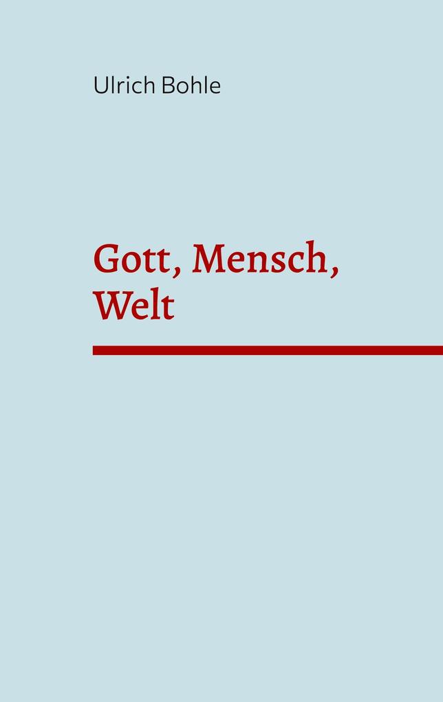 Produktbild: Gott, Mensch, Welt | Ulrich Bohle