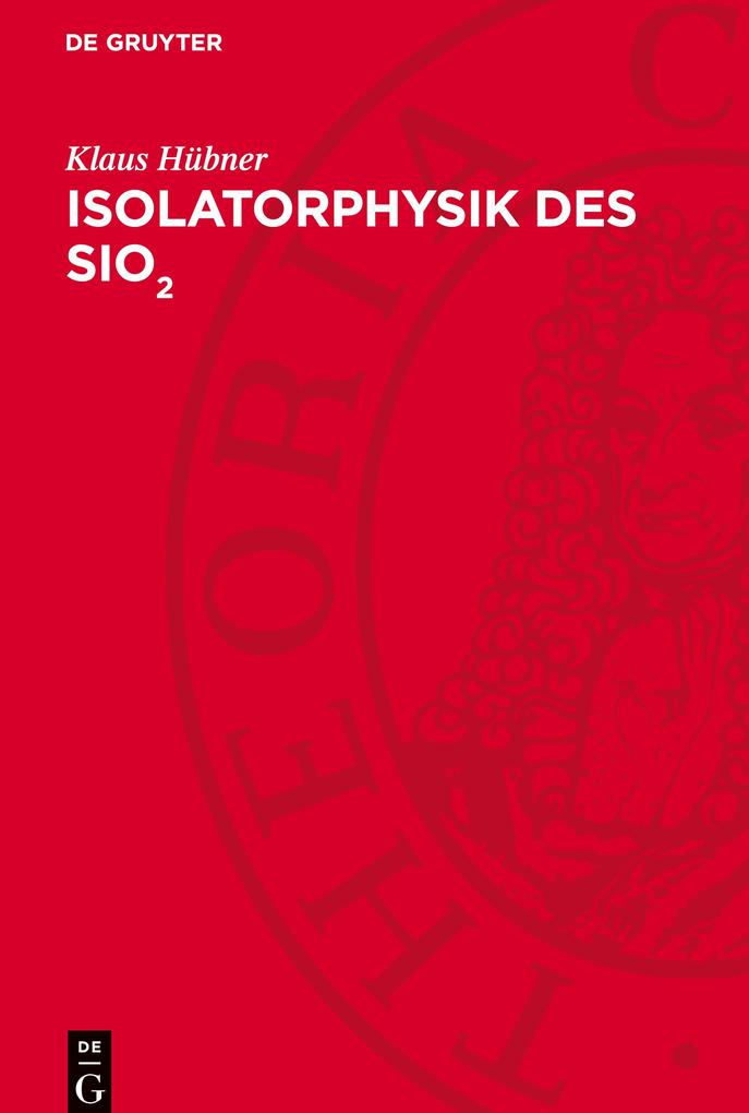 Produktbild: Isolatorphysik des SiO<sub>2</sub> | Klaus Hübner