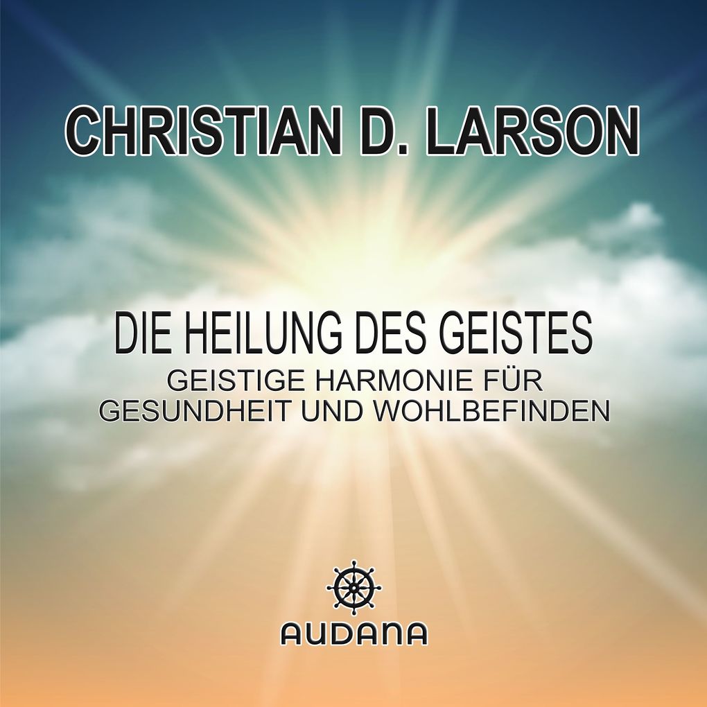 Produktbild: Die Heilung des Geistes | Christian Larson