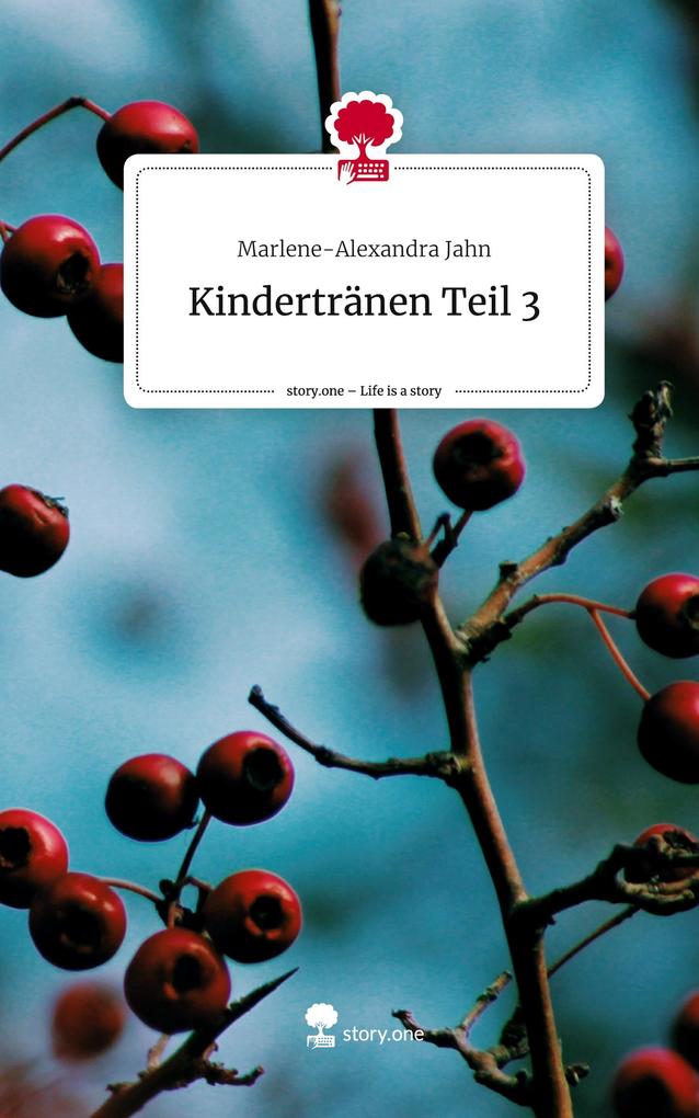Produktbild: Kindertränen Teil 3. Life is a Story - story.one | Marlene-Alexandra Jahn