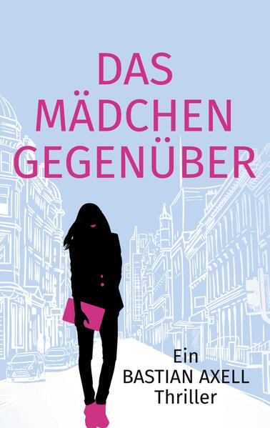 Produktbild: Das Mädchen gegenüber | Bastian Axell