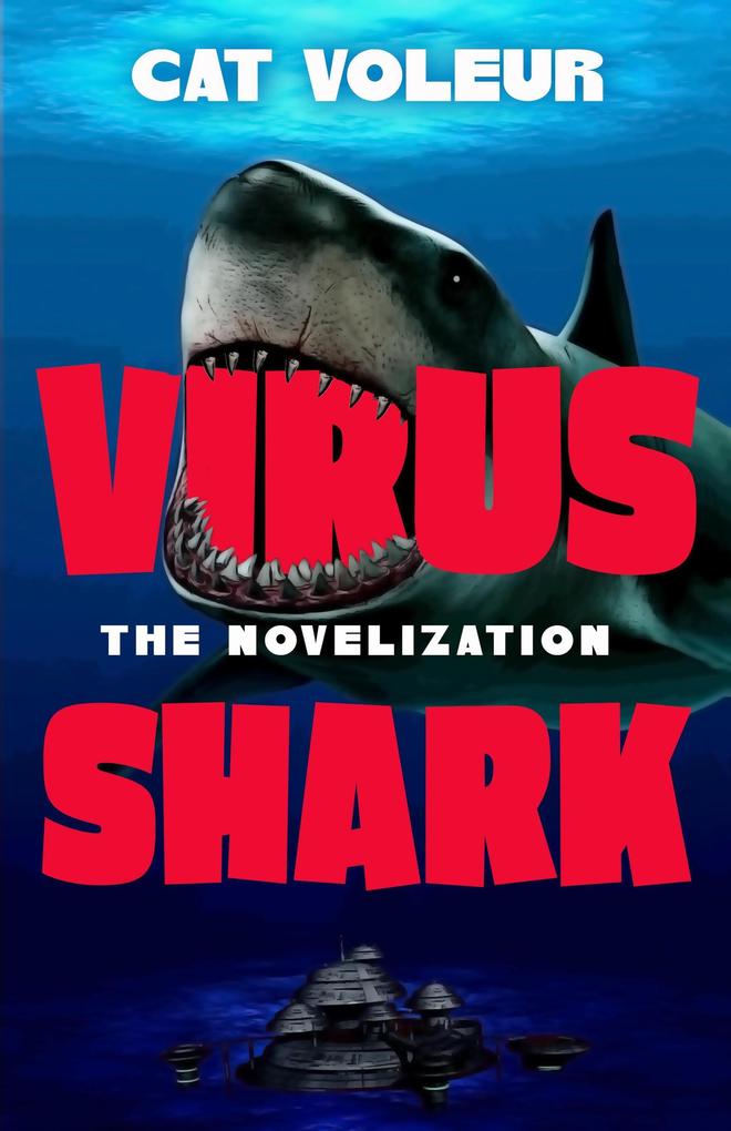 Produktbild: Virus Shark: The Novelization | Cat Voleur