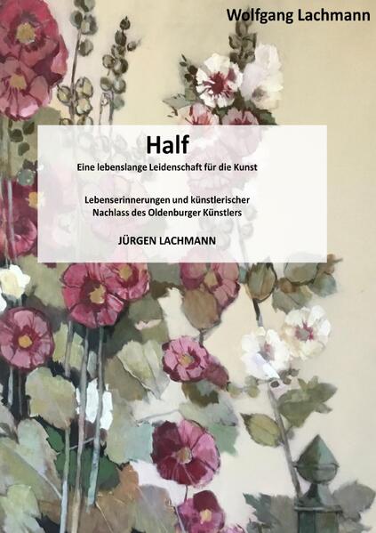 Produktbild: Half, eine lebenslange Leidenschaft für die Kunst. | Jürgen Lachmann, Wolfgang Lachmann