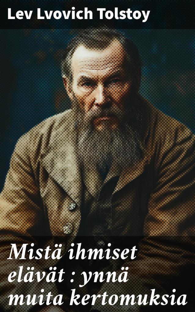 Produktbild: Mistä ihmiset elävät : ynnä muita kertomuksia | Leo Tolstoy