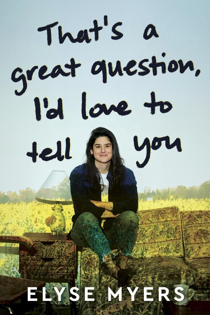 Produktbild: That's a Great Question, I'd Love to Tell You | Elyse Myers