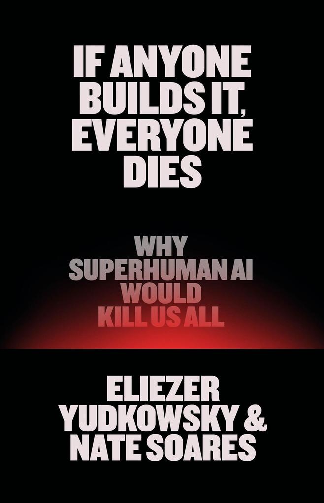 Produktbild: If Anyone Builds It, Everyone Dies | Eliezer Yudkowsky, Nate Soares