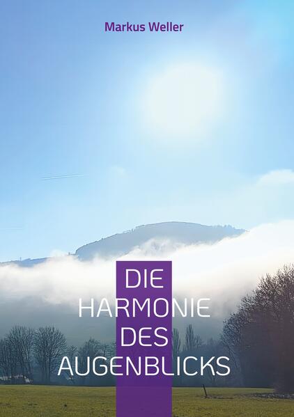 Produktbild: Die Harmonie des Augenblicks | Markus Weller