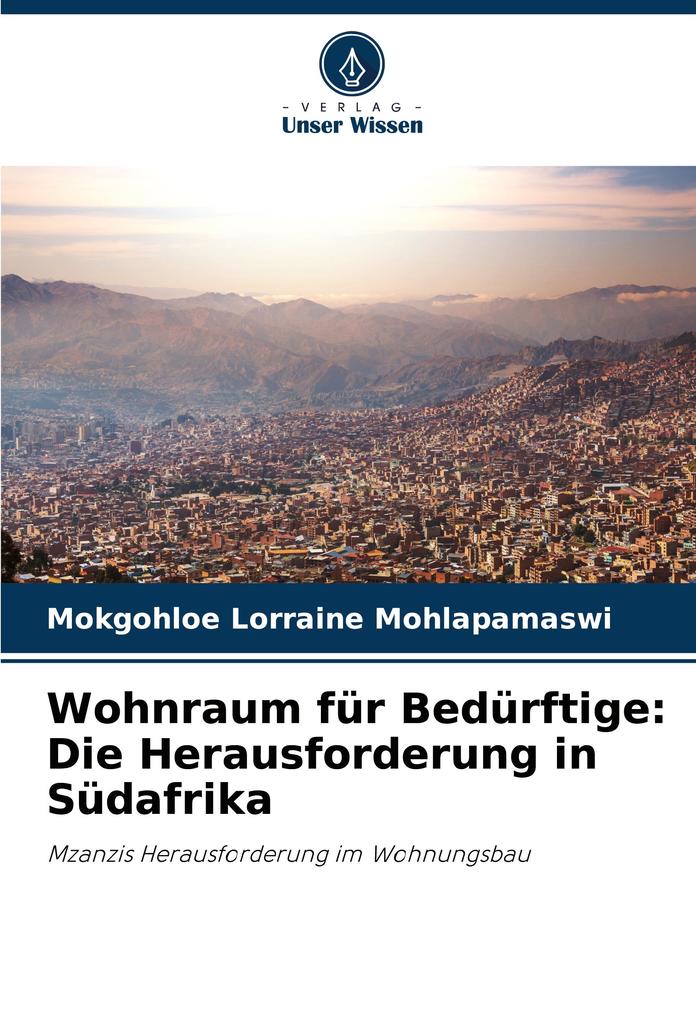 Produktbild: Wohnraum für Bedürftige: Die Herausforderung in Südafrika | Mokgohloe Lorraine Mohlapamaswi