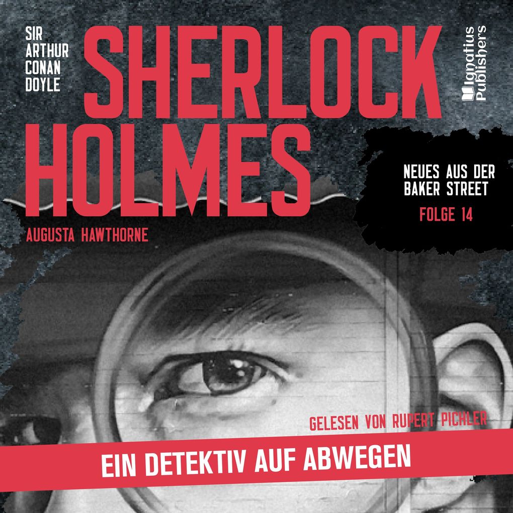 Produktbild: Sherlock Holmes: Ein Detektiv auf Abwegen (Neues aus der Baker Street, Folge 14) | Sir Arthur Conan Doyle, Augusta Hawthorne