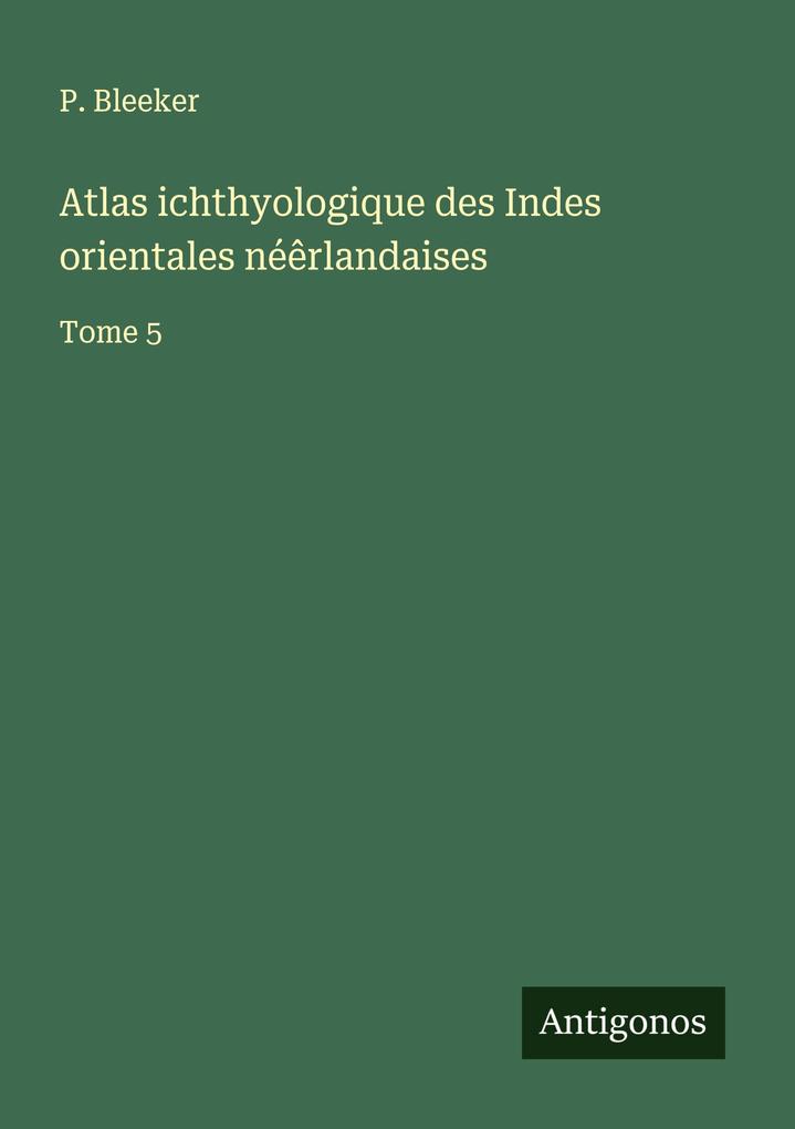 Produktbild: Atlas ichthyologique des Indes orientales néêrlandaises | P. Bleeker