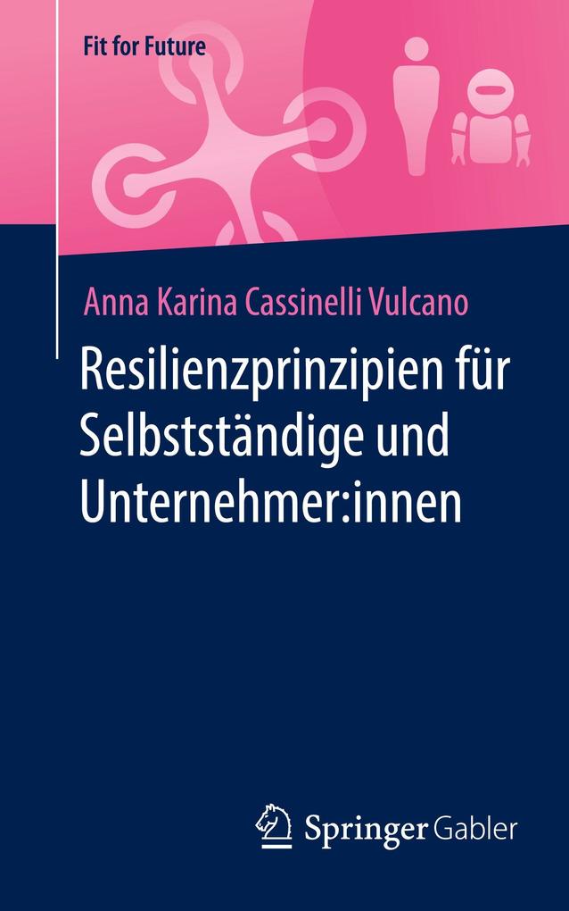 Produktbild: Resilienzprinzipien für Selbstständige und Unternehmer:innen | Anna Karina Cassinelli Vulcano