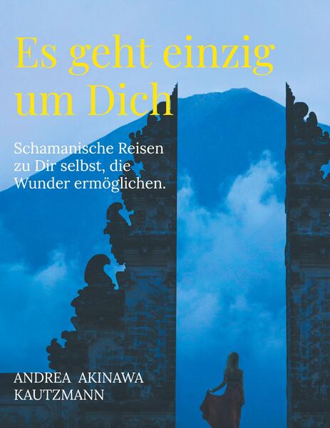 Produktbild: Es geht einzig um Dich | Andrea Akinawa Kautzmann