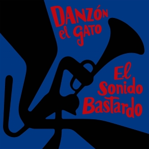 Produktbild: El Sonido Bastardo | Danzon El Gato