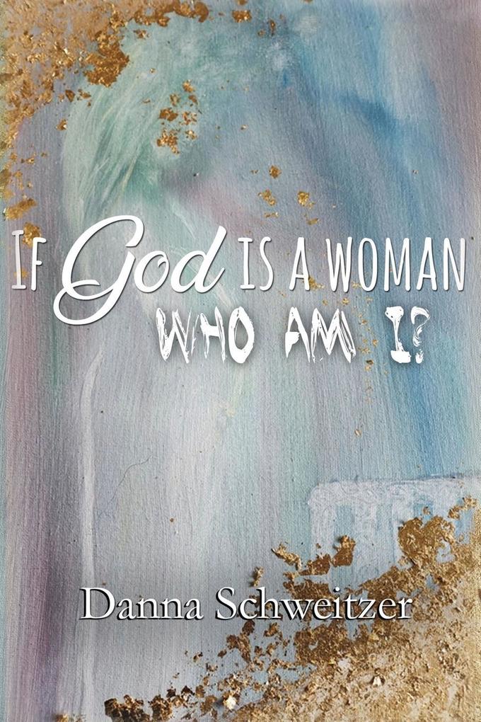 Produktbild: If God is a Woman, Who am I? | Danna Schweitzer