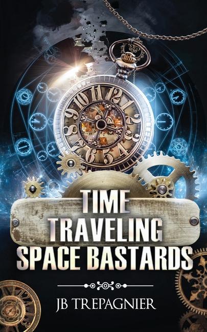 Produktbild: Time Traveling Space Bastards | Jb Trepagnier