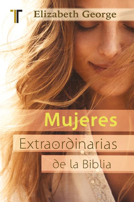 Produktbild: Mujeres Extraordinarias de la Biblia | Elizabeth George
