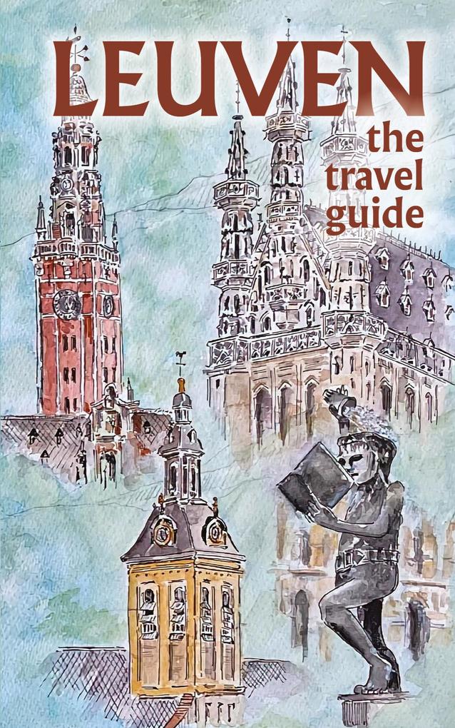 Produktbild: Leuven The Travel Guide | Blake Milton