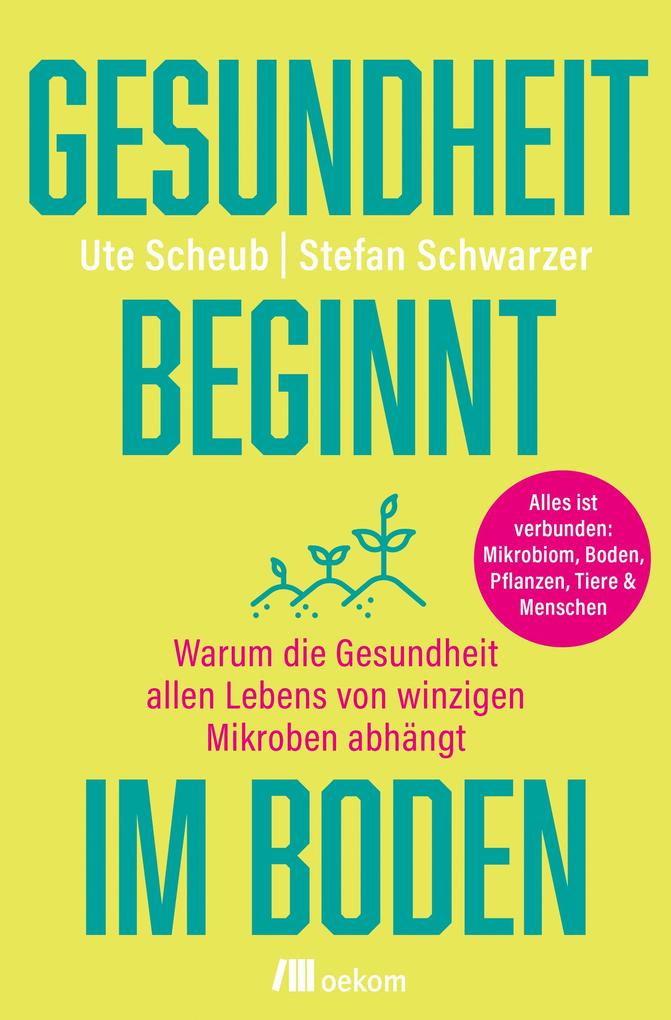 Produktbild: Gesundheit beginnt im Boden | Ute Scheub, Stefan Schwarzer