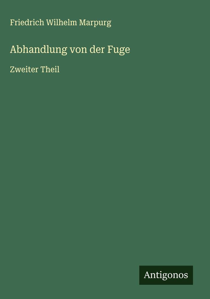 Produktbild: Abhandlung von der Fuge | Friedrich Wilhelm Marpurg