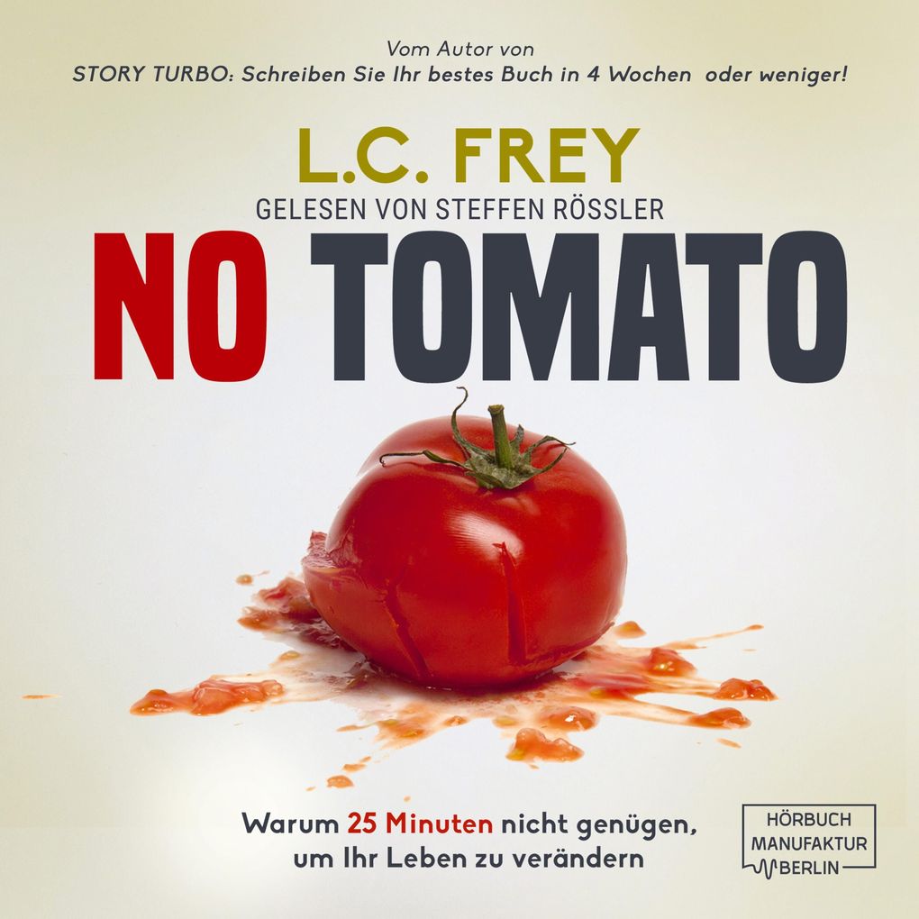 Produktbild: NO TOMATO: Warum 25 Minuten nicht genügen, um Ihr Leben zu verändern | L. C. Frey