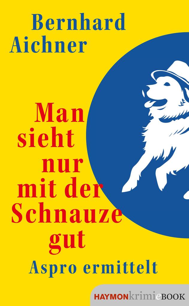 Produktbild: Man sieht nur mit der Schnauze gut | Bernhard Aichner