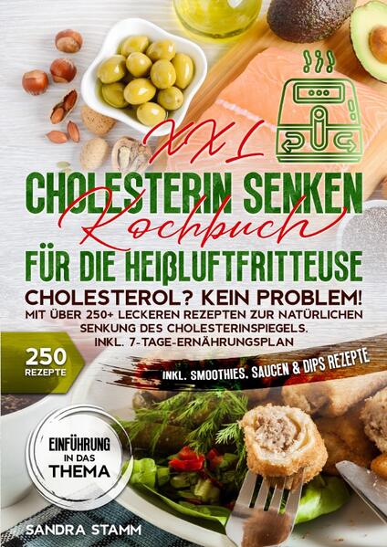 Produktbild: XXL Cholesterin senken Kochbuch für die Heißluftfritteuse | Sandra Stamm