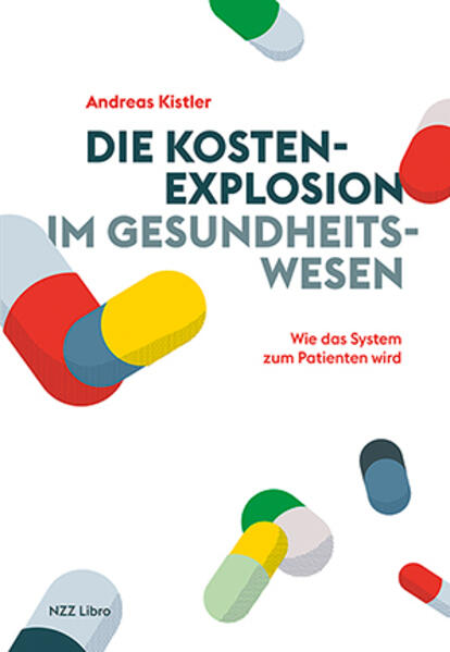 Produktbild: Die Kostenexplosion im Gesundheitswesen | Andreas Kistler