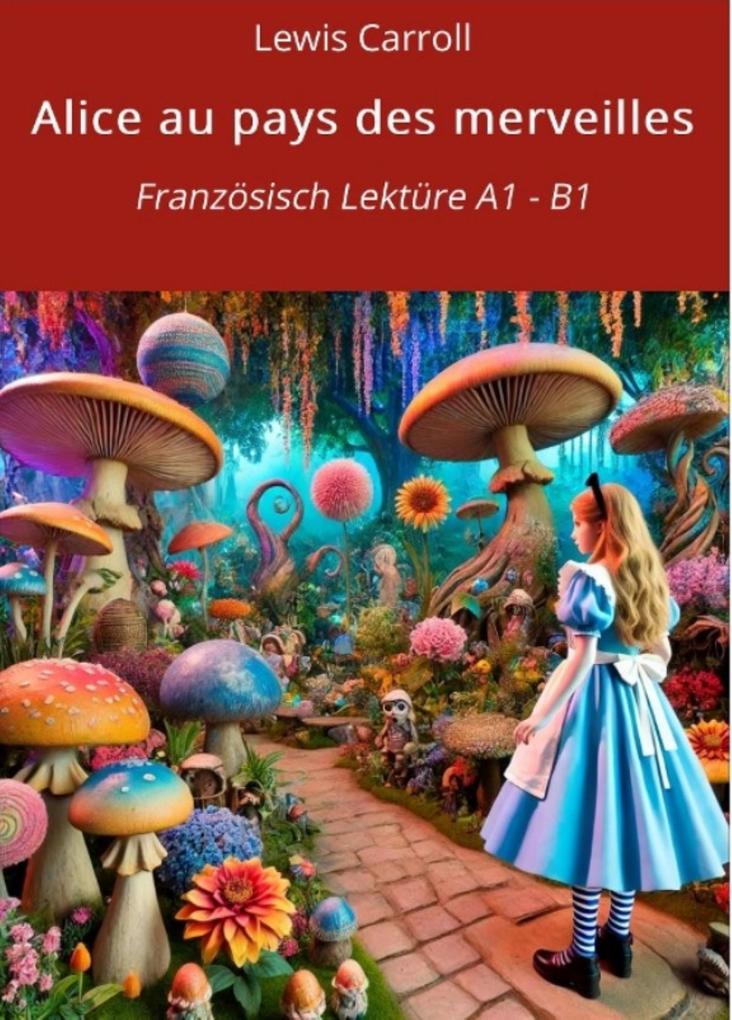 Produktbild: Alice au pays des merveilles: Französisch Lektüre A1 - B1 | Lewis Carroll