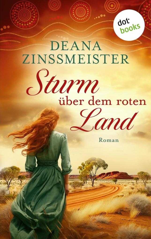 Produktbild: Sturm über dem roten Land: Die Australien-Saga - Spin-Off | Deana Zinßmeister
