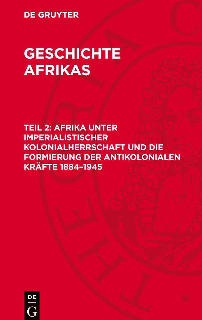 Produktbild: Geschichte Afrikas, Teil 2, Afrika unter imperialistischer Kolonialherrschaft und die Formierung der antikolonialen Kräfte 1884-1945