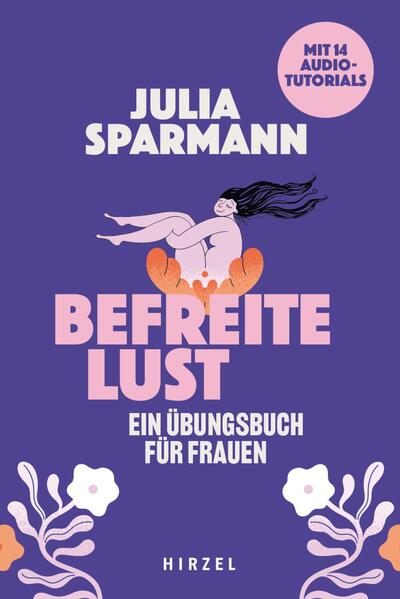 Produktbild: Befreite Lust - Ein Übungsbuch für Frauen | Julia Sparmann