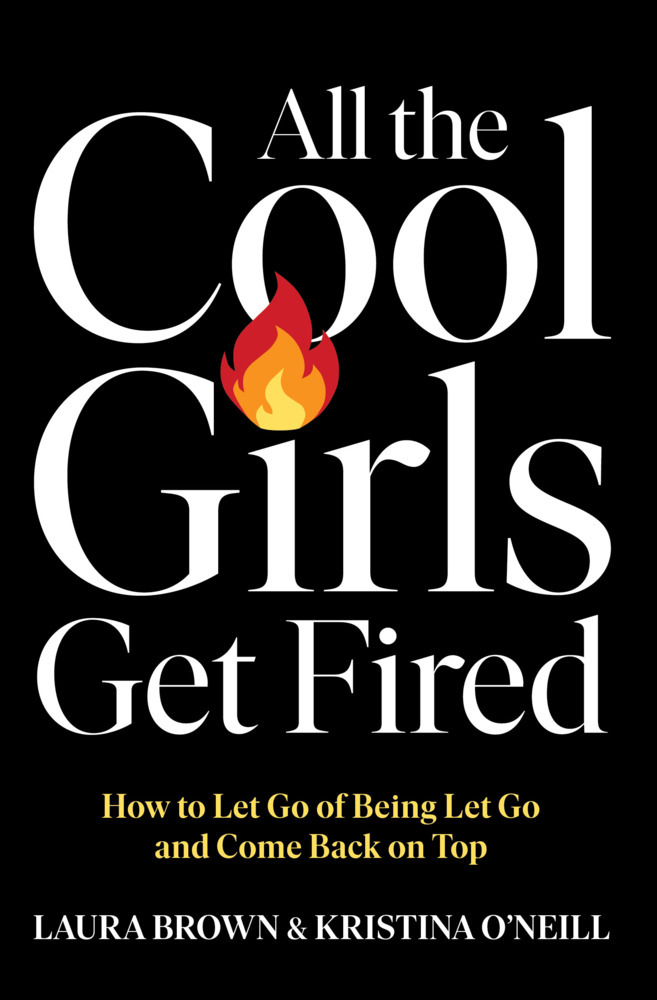 Produktbild: All the Cool Girls Get Fired | Laura Brown, Kristina O'Neill