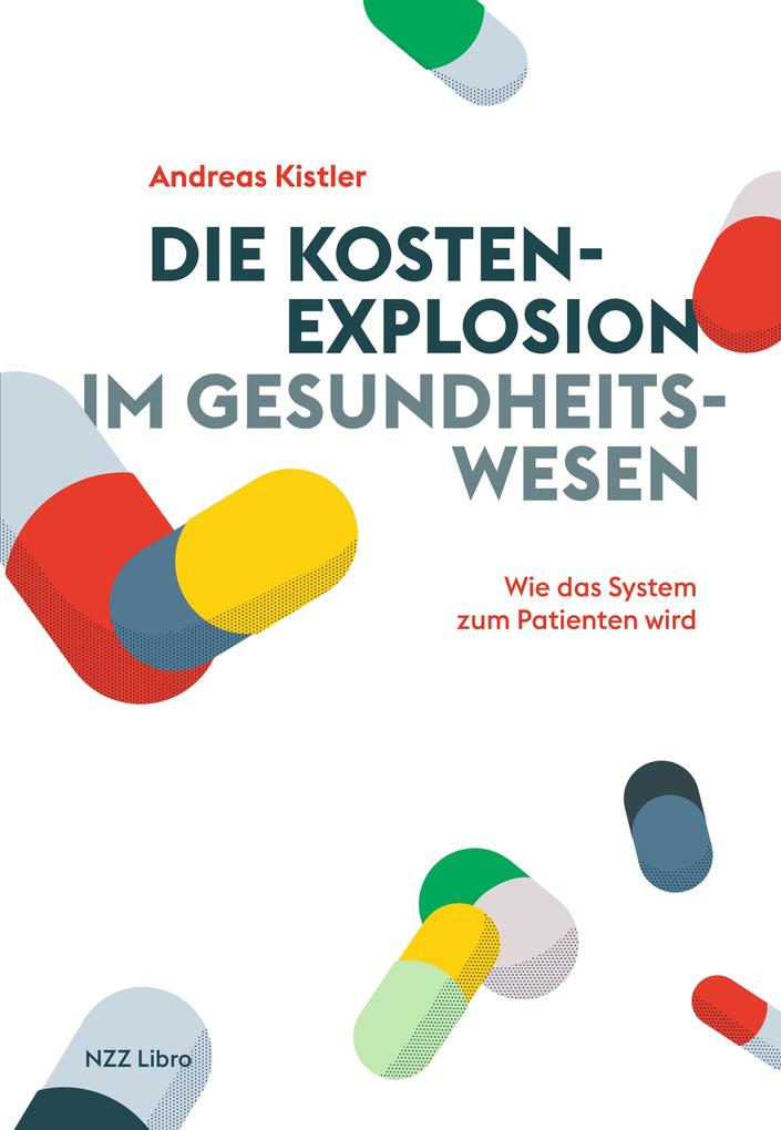 Produktbild: Die Kostenexplosion im Gesundheitswesen | Andreas Kistler