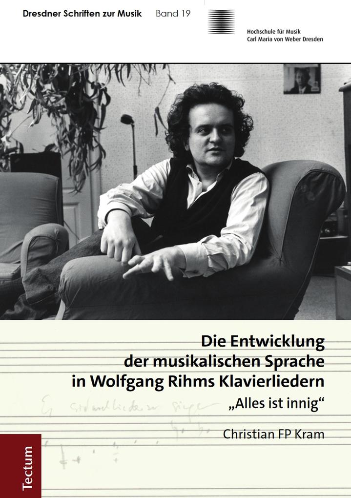 Produktbild: Die Entwicklung der musikalischen Sprache in Wolfgang Rihms Klavierliedern | Christian FP Kram