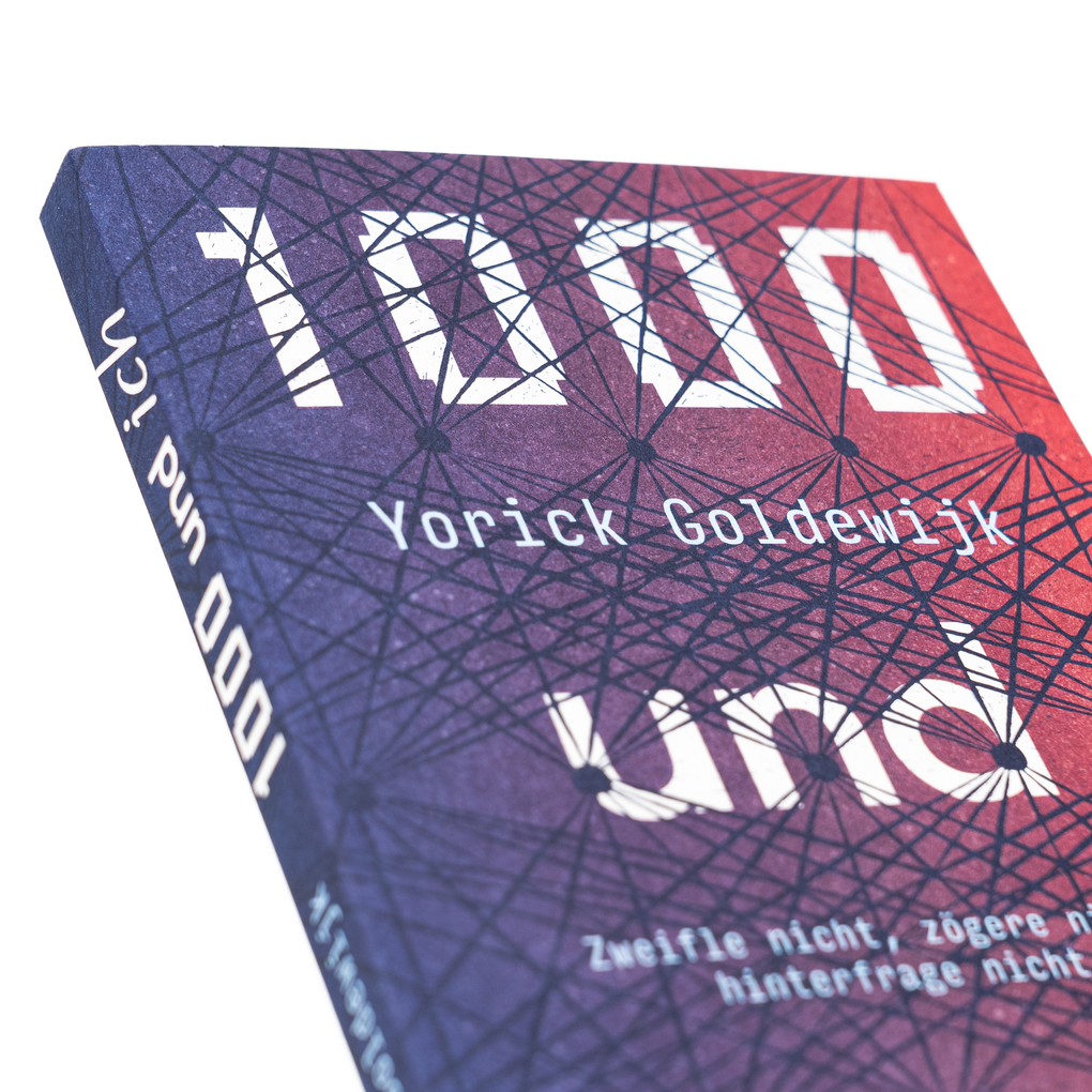 Weitere Ansicht: 1000 und ich. Zweifle nicht, zögere nicht, hinterfrage nicht. | Yorick Goldewijk