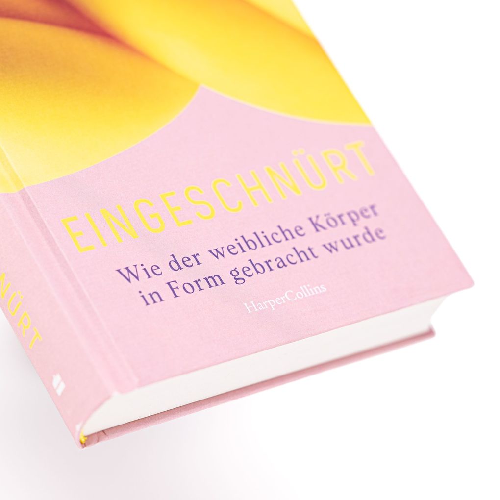 Weitere Ansicht: Eingeschnürt. Wie der weibliche Körper in Form gebracht wurde | Evke Rulffes