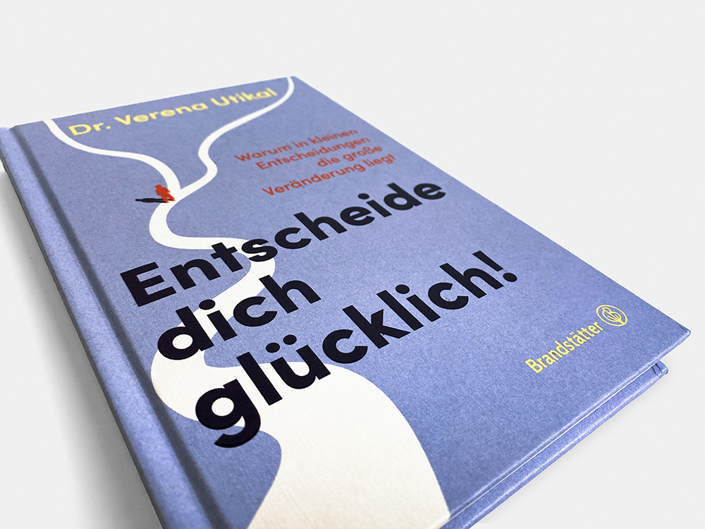 Weitere Ansicht: Entscheide dich glücklich! | Verena Utikal