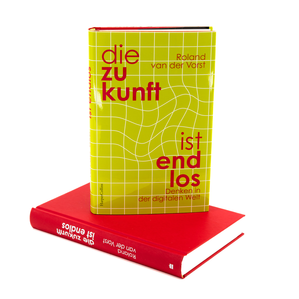 Weitere Ansicht: Die Zukunft ist endlos. Denken in der digitalen Welt | Roland van der Vorst